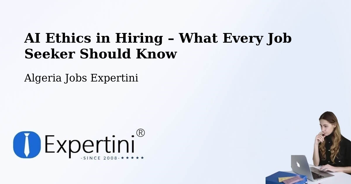 AI Ethics in Recruitment & Hiring – Sebdou - Sebdou, Algeria Jobs Expertini