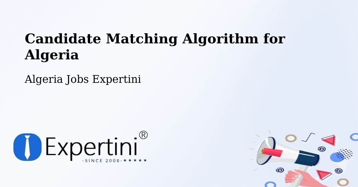 Candidate Matching Algorithm Overview – Sebdou - Algeria Jobs Expertini